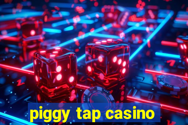 piggy tap casino