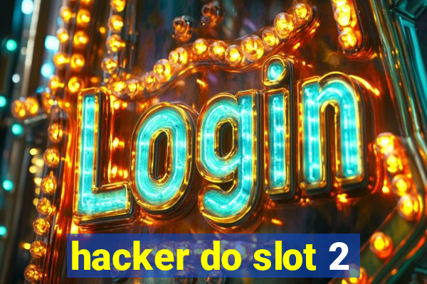 hacker do slot 2