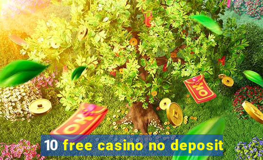 10 free casino no deposit