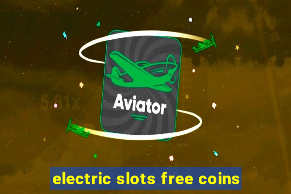 electric slots free coins