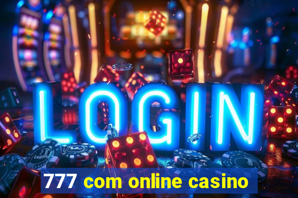 777 com online casino