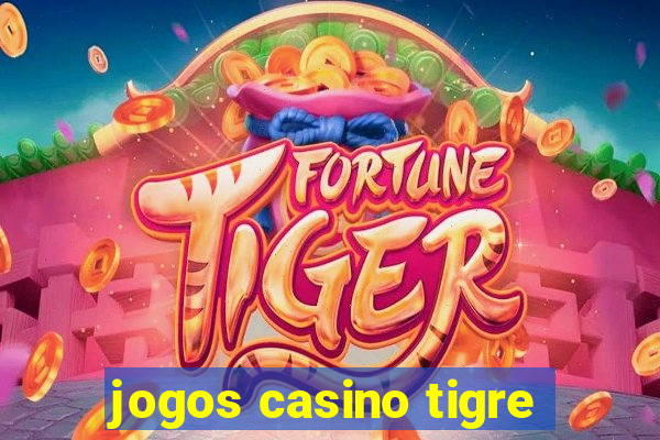 jogos casino tigre