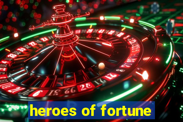 heroes of fortune