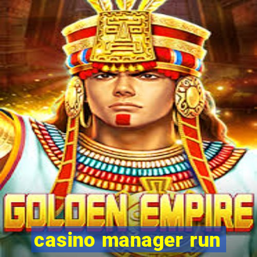 casino manager run