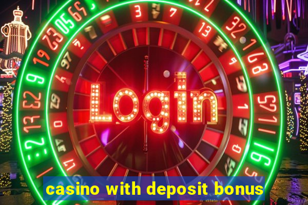 casino with deposit bonus