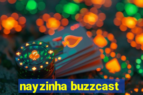 nayzinha buzzcast