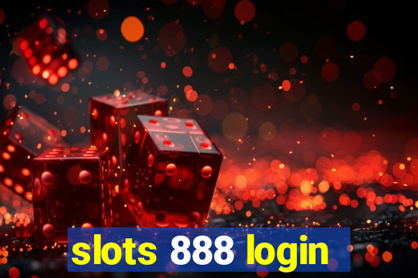 slots 888 login