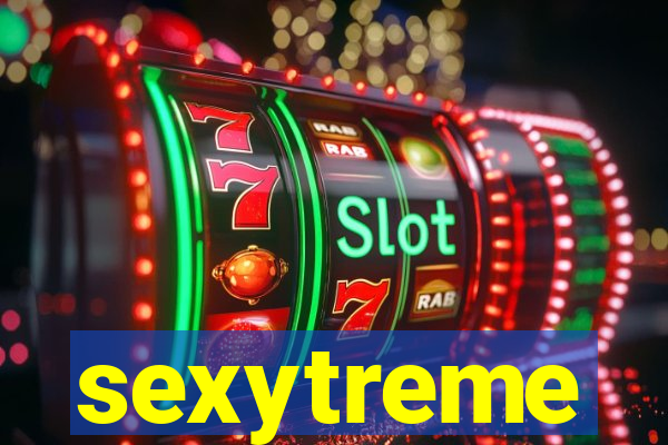 sexytreme