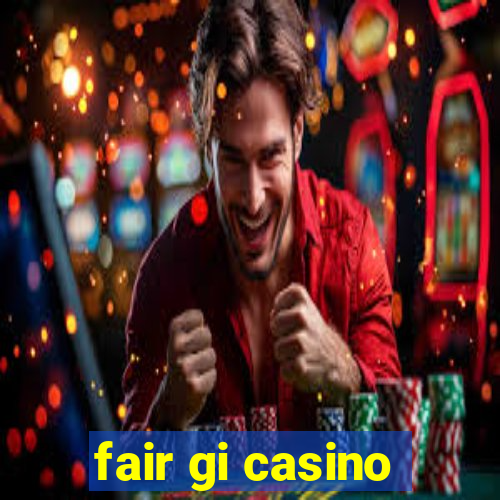 fair gi casino