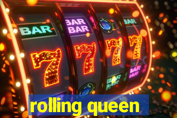 rolling queen