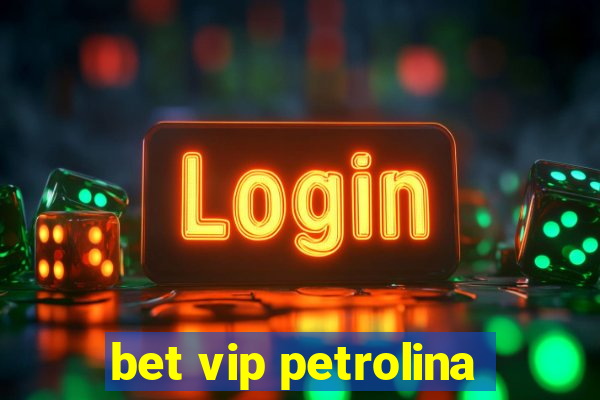 bet vip petrolina