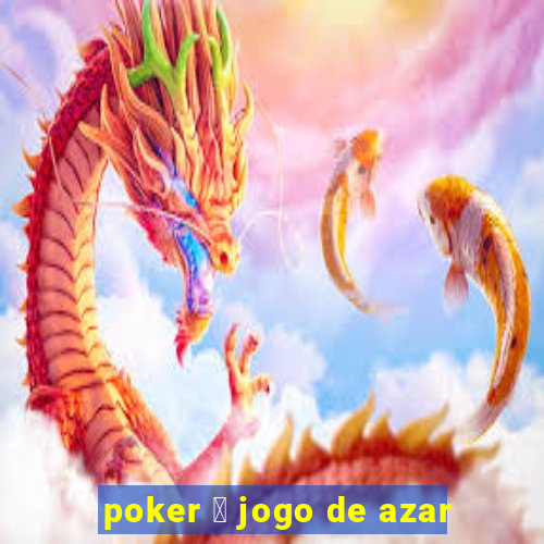 poker 茅 jogo de azar