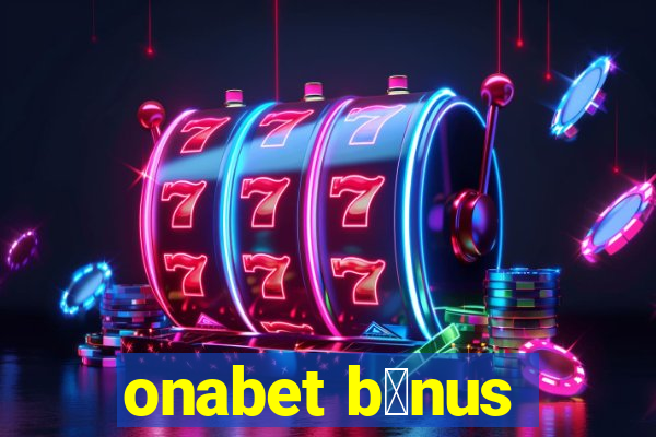 onabet b么nus