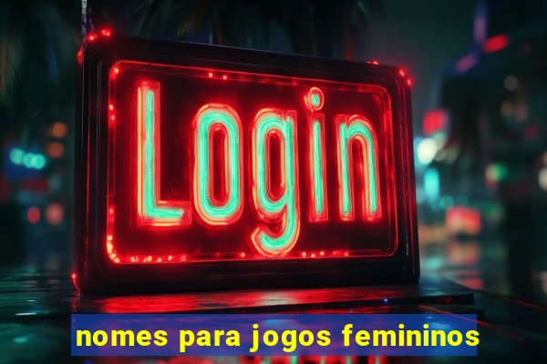 nomes para jogos femininos