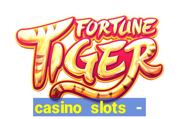 casino slots - slot machines