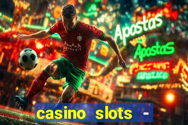 casino slots - slot machines