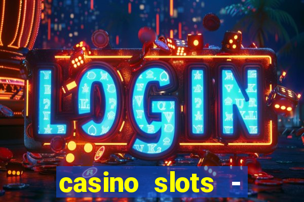 casino slots - slot machines