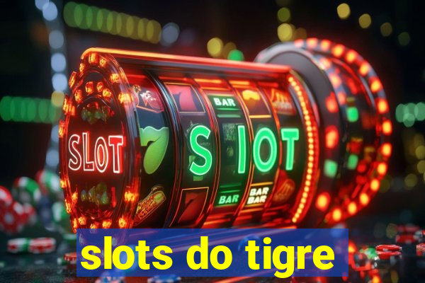 slots do tigre