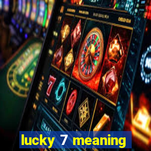 lucky 7 meaning