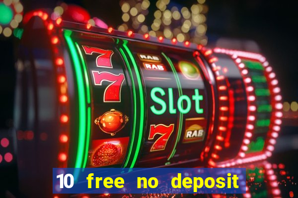 10 free no deposit casino bonus uk