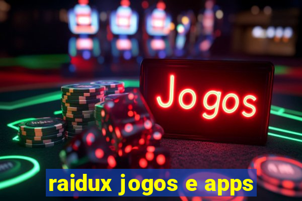 raidux jogos e apps