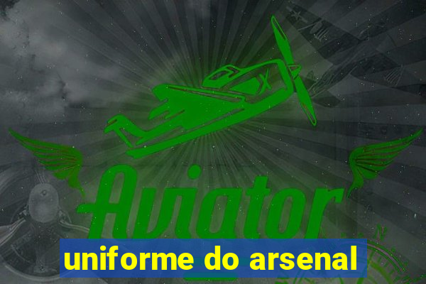 uniforme do arsenal