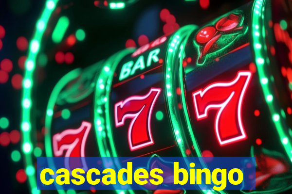 cascades bingo