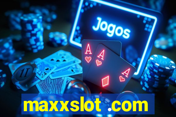 maxxslot .com