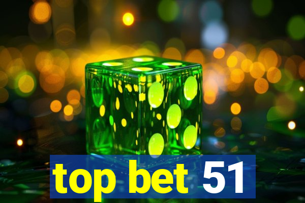 top bet 51