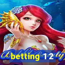 betting 1 2