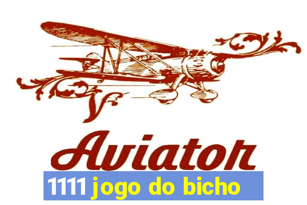 1111 jogo do bicho