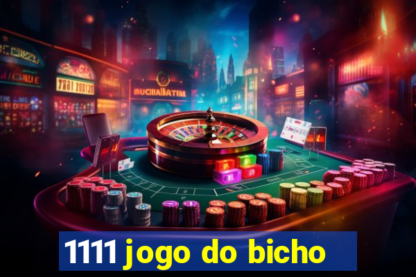 1111 jogo do bicho