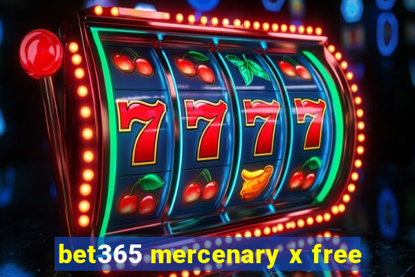 bet365 mercenary x free