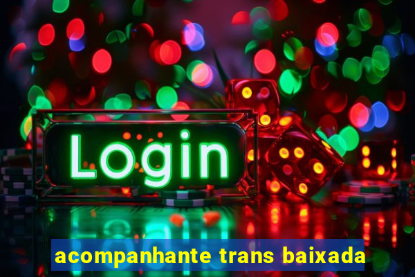 acompanhante trans baixada