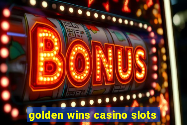 golden wins casino slots