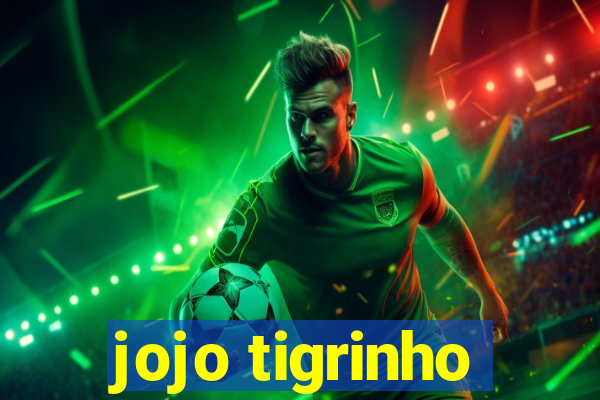 jojo tigrinho