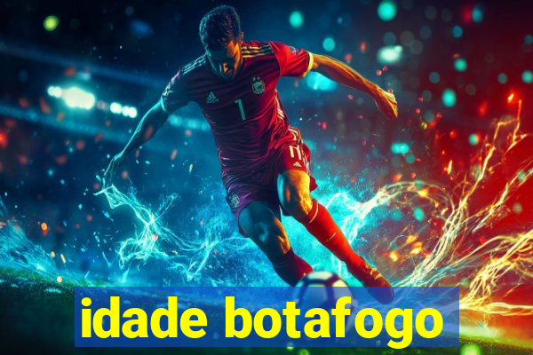 idade botafogo