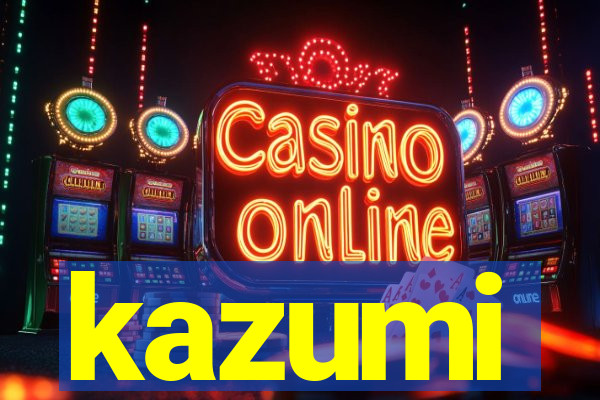 kazumi