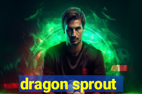 dragon sprout