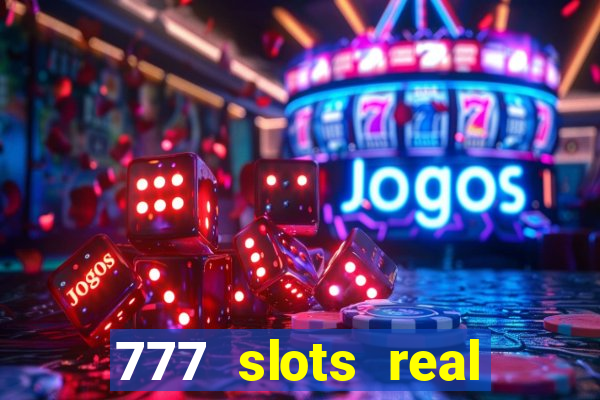 777 slots real casino online