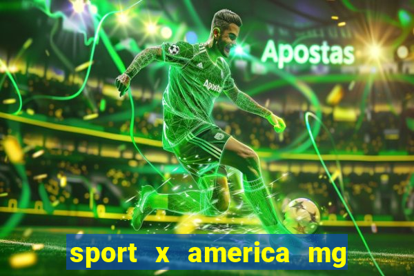 sport x america mg onde assistir