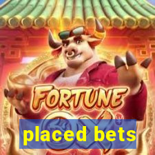 placed bets