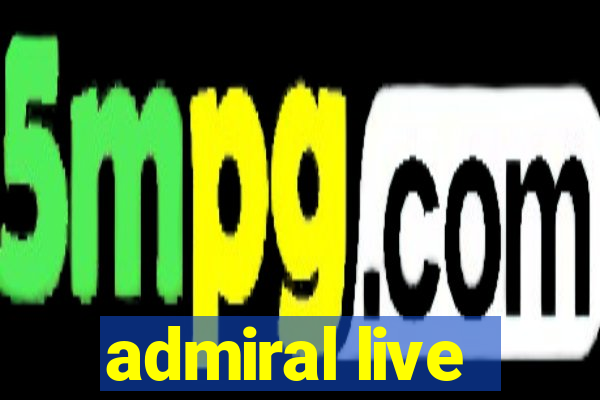 admiral live