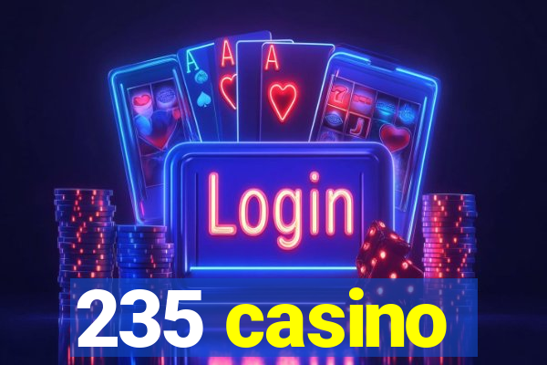 235 casino