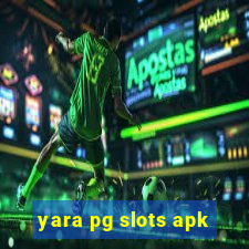 yara pg slots apk