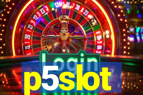 p5slot