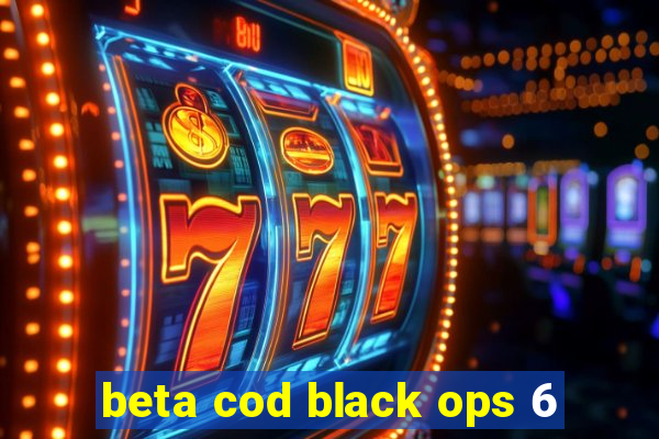 beta cod black ops 6