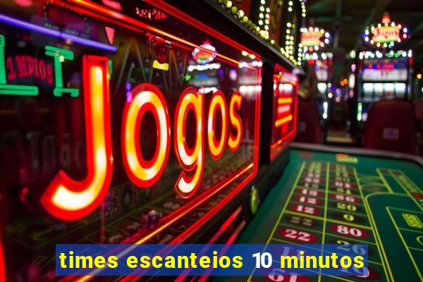 times escanteios 10 minutos