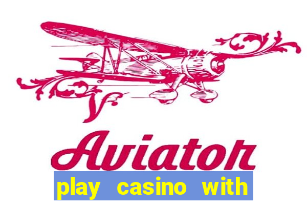 play casino with real money no deposit