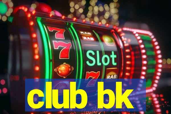 club bk